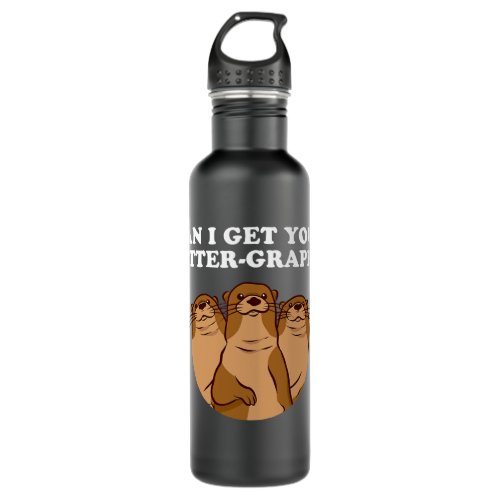 Can I Get Your Otter graph Otter Lover Dad Jokes Stainless Steel Water Bottle
