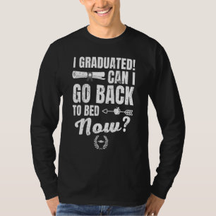 Can I Go Back to Bed  Graduation 2023 For Her Him T-Shirt