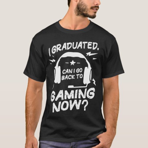 Can I Go Back to Gaming Graduation Gift For Him He T_Shirt