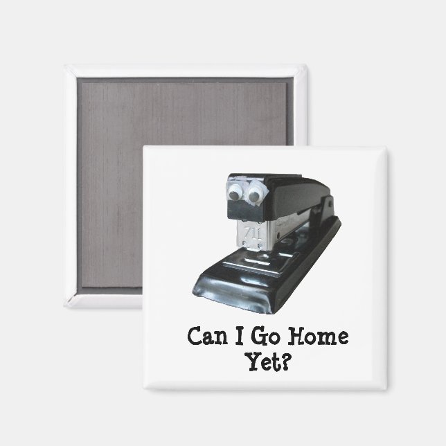 Can I Go Home Yet Googly-Eyed Stapler Magnet (Front/Back)