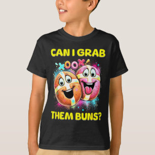 Can I Grab Them Buns_ Funny Easter Hot Cross Buns  T-Shirt