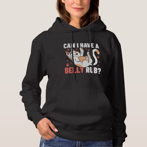 Can I Have A Belly Rub Cat Owner Cat   Animals Cat Hoodie
