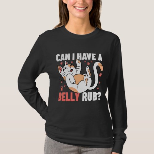 Can I Have A Belly Rub Cat Owner Cat   Animals Cat T_Shirt