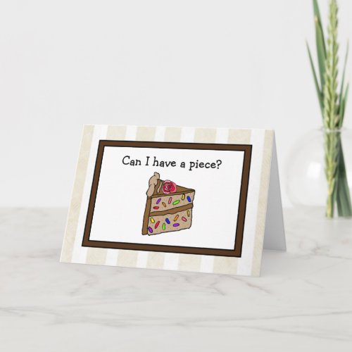 Can I have a Piece of Your Birthday Cake Humor Card