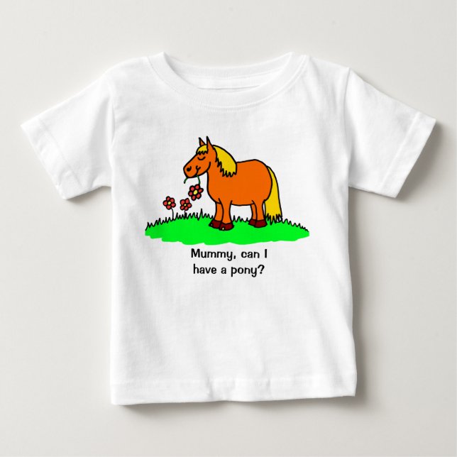 Can I Have a Pony Cute Cartoon Baby T-Shirt (Front)