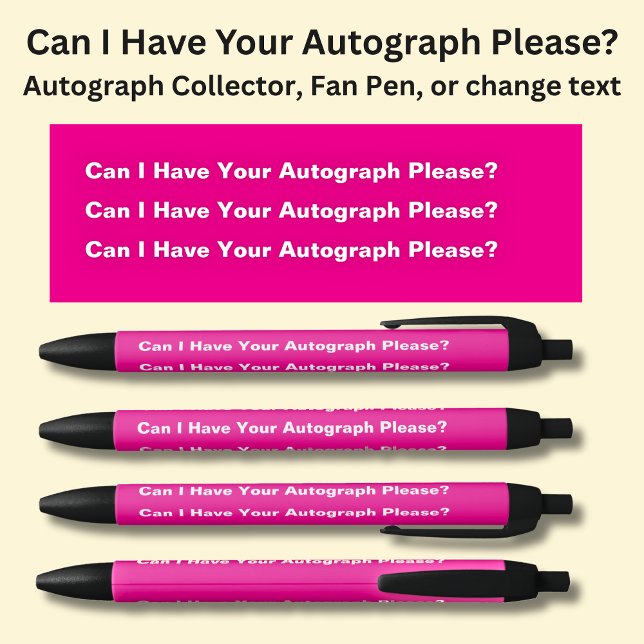 Can I Have Your Autograph Please? on Hot Pink Pen (Creator Uploaded)
