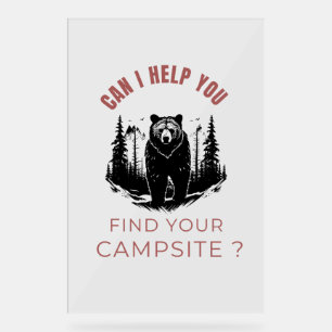 Can I Help You Find Your Campsite? – Funny Bear  Acrylic Sign