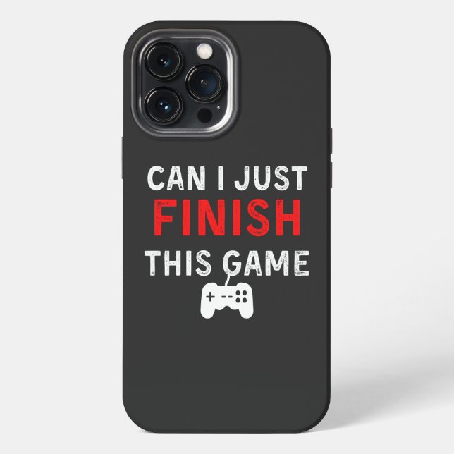 Can I just finish this Game, Funny Gamer Quote iPhone Case (Back)