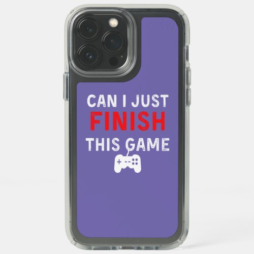 Can I just finish this Game Funny Gamer Quote Speck iPhone 13 Pro Max Case
