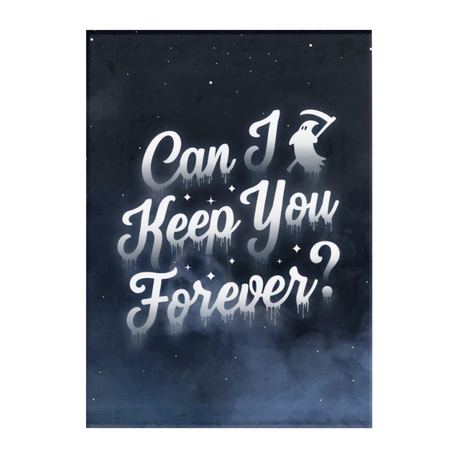 Can I Keep You Forever Acrylic Wall Art (10x14) (Front)