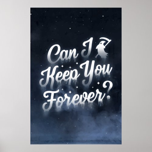 Can I Keep You Forever Poster 24x36