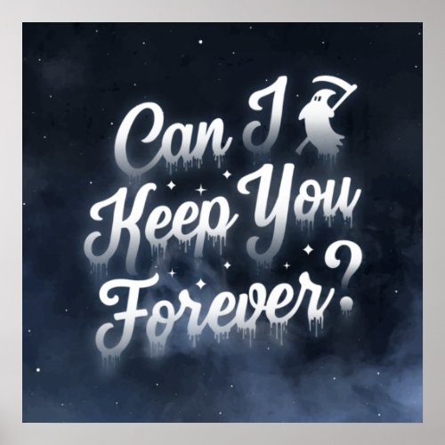 Can I Keep You Forever Square Poster 24x24