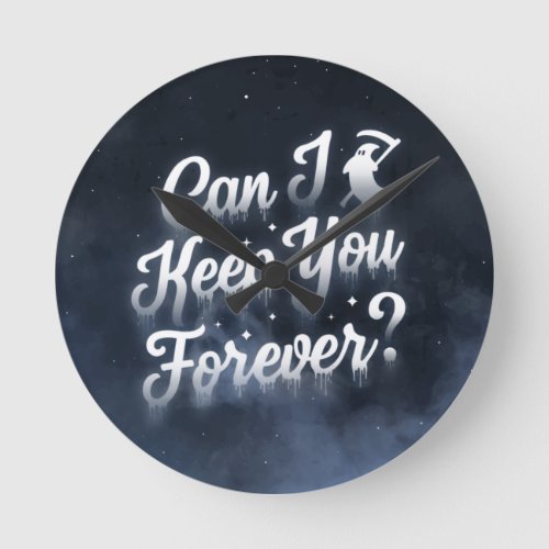Can I Keep You Forever Wall Clock