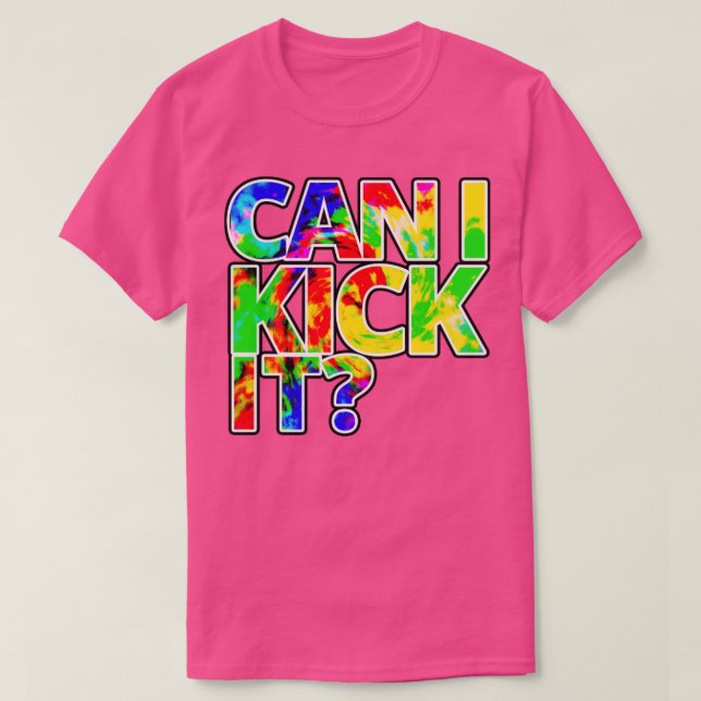 can i kick it1 T-Shirt (Design Front)
