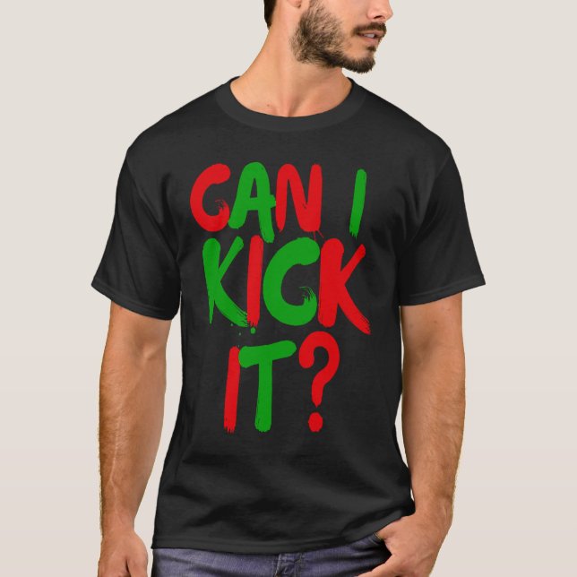 Can I Kick it  Hip Hop Can I Kick it T-Shirt (Front)