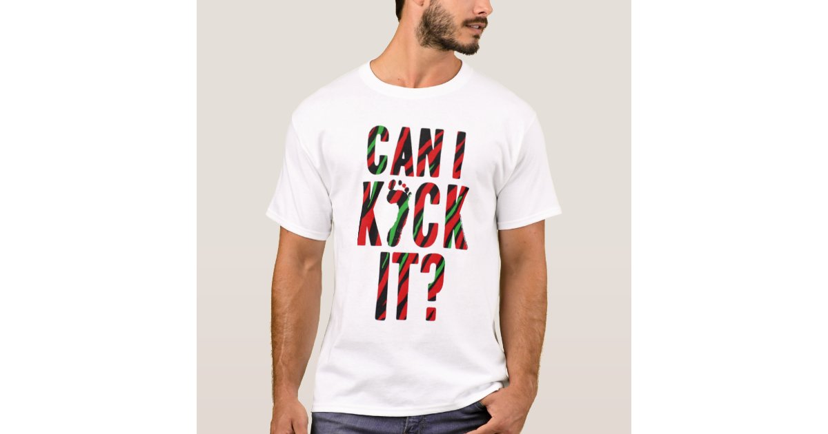 Can I Kick It? TShirt Zazzle