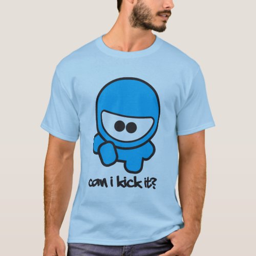 Can I Kick It T_Shirt