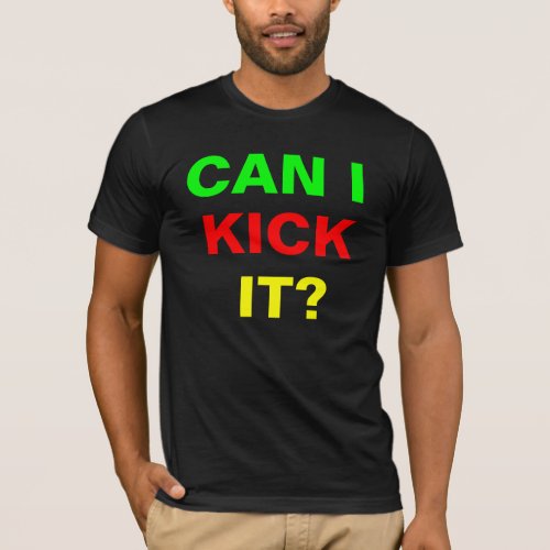 CAN I KICK IT T_Shirt