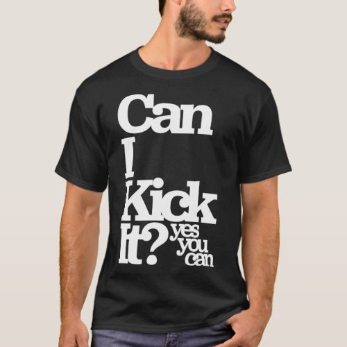 Can I Kick It Yes You Can Great Gift for Old Scho T_Shirt