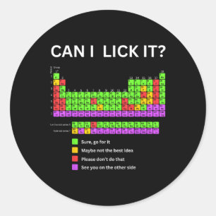 Can I Lick It Periodic Table Boys Girls Kids Stude Classic Round Sticker
