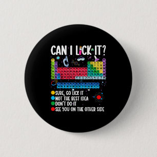 Can I Lick It Periodic Table Funny Science Chemist Button