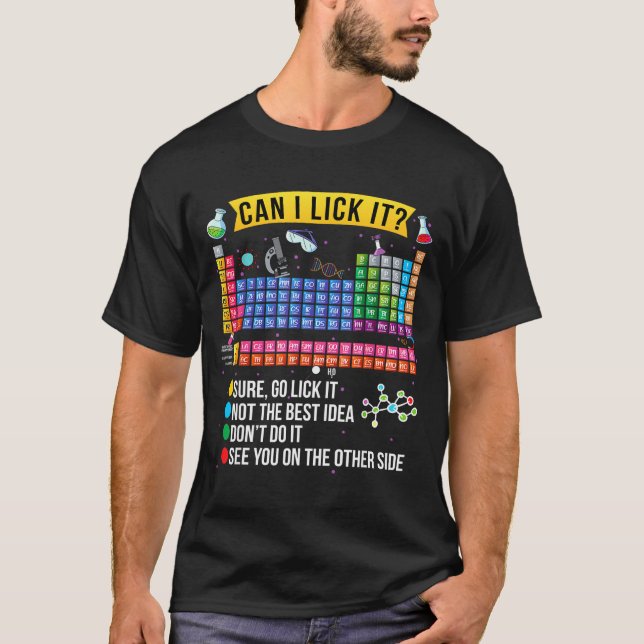 Can I Lick It Periodic Table Funny Science Chemist T-Shirt (Front)