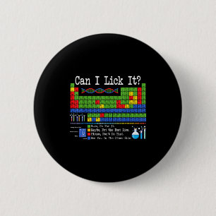 Can I Lick It Periodic Table Funny Science Teacher Button