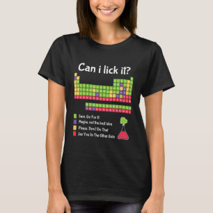 Can I Lick It Periodic Table Science Funny Chemist T-Shirt