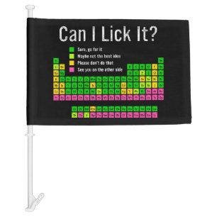 Can I Lick It Periodic Table Teacher Student Kids Car Flag