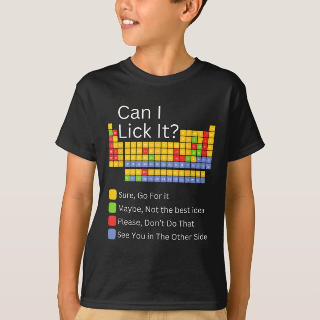 Can I Lick It Periodic Table Teacher Student Kids  T-Shirt (Front)