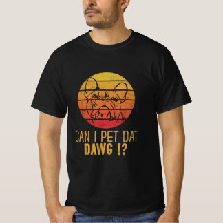Can I Pet Dat Daw Bulldog Funny Dog Lover Gift. T-Shirt