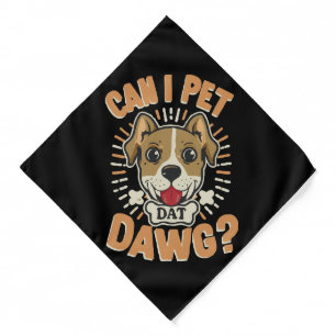 Can I Pet Dat Dawg Bandana