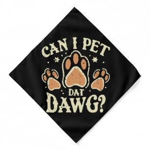 Can I Pet Dat Dawg Bandana