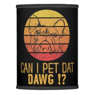 Can I Pet Dat Dawg Bulldog Funny Dog Lover Gifts Lamp Shade