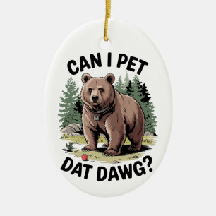Can I Pet Dat Dawg? Ceramic Ornament