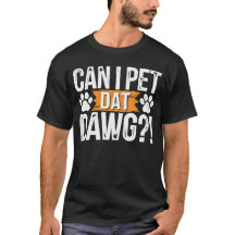 Can I Pet Dat Dawg Funny Dog Meme For Dog Lovers