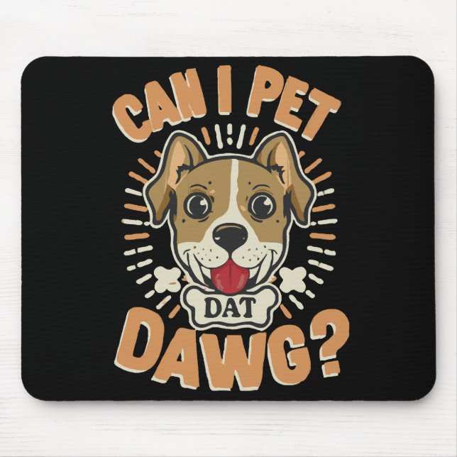 Can I Pet Dat Dawg Mouse Pad (Front)