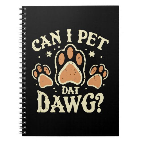 Can I Pet Dat Dawg Notebook