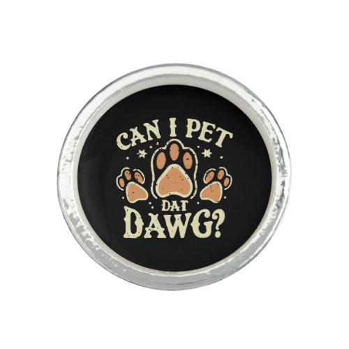 Can I Pet Dat Dawg Ring