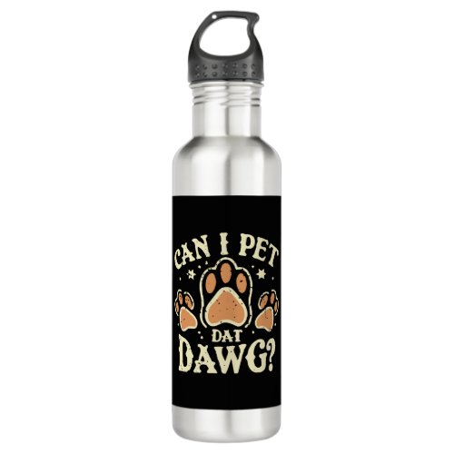 Can I Pet Dat Dawg Stainless Steel Water Bottle