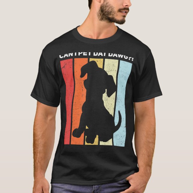 Can I Pet Dat Dawg! T-Shirt (Front)
