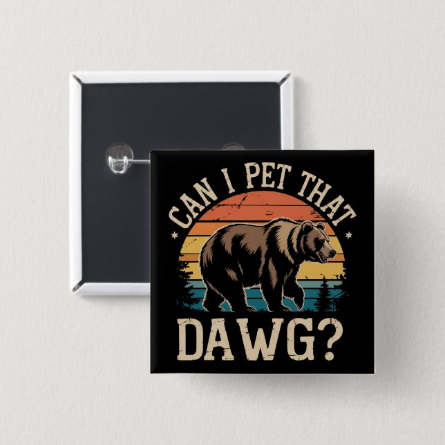 Can I Pet That Dawg Bear Meme Camping Hiking  Button (Front & Back)