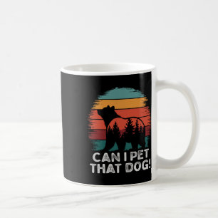 Can I Pet That Dog Bear Funny Hiking Camping And P Coffee Mug