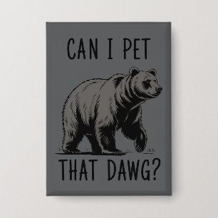 Can I Pet That Dog? Bear Meme Funny Dog Button