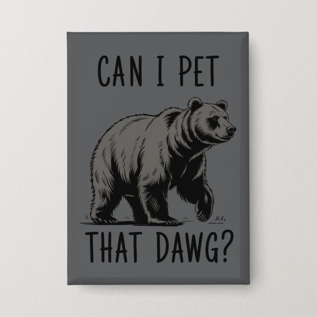 Can I Pet That Dog? Bear Meme Funny Dog  Button (Front)