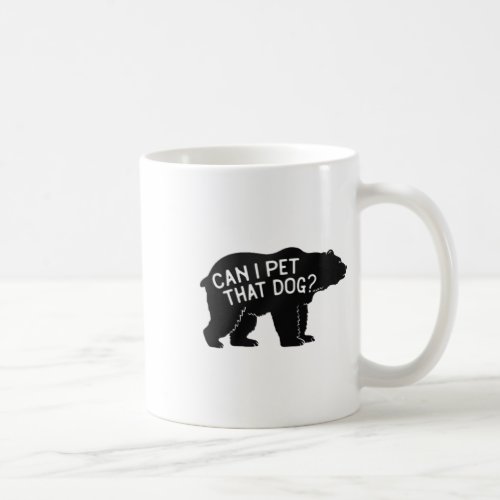 Can I Pet That Dog  Coffee Mug