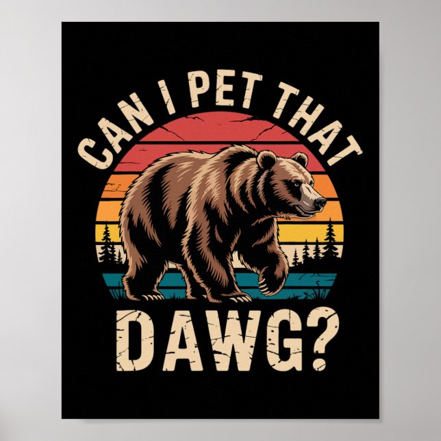 Can I Pet That Dog Funny Bear Meme Hiking Camping  Poster (Front)