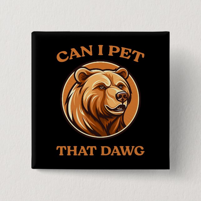 Can I Pet That Dog Funny Dawg Bear Meme Camping  Button (Front)