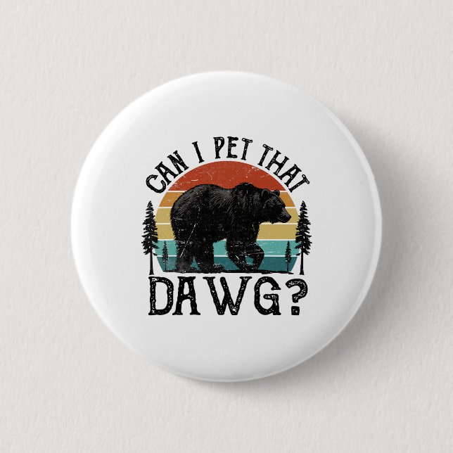 Can I Pet That Dog Funny Dawg Bear Meme Camping Hi Button (Front)