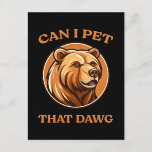 Can I Pet That Dog Funny Dawg Bear Meme Camping Holiday Postcard